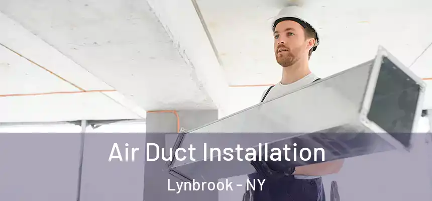  Air Duct Installation Lynbrook - NY