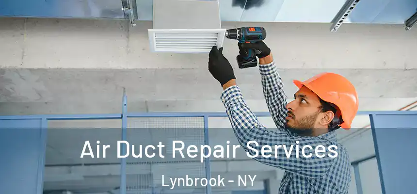 Air Duct Repair Services Lynbrook - NY