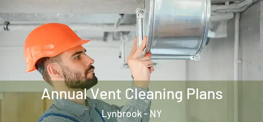  Annual Vent Cleaning Plans Lynbrook - NY