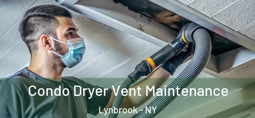  Condo Dryer Vent Maintenance Lynbrook - NY