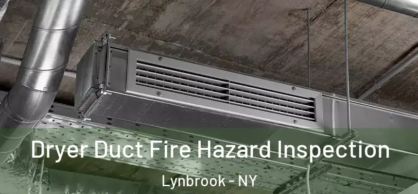  Dryer Duct Fire Hazard Inspection Lynbrook - NY
