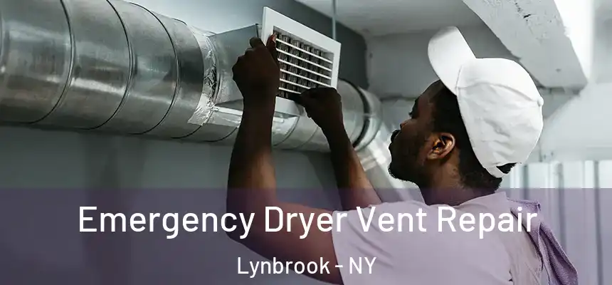 Emergency Dryer Vent Repair Lynbrook - NY