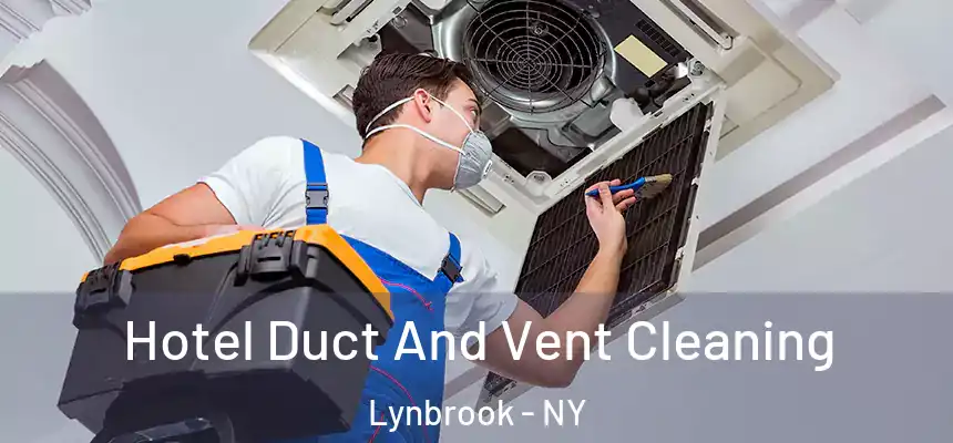 Hotel Duct And Vent Cleaning Lynbrook - NY