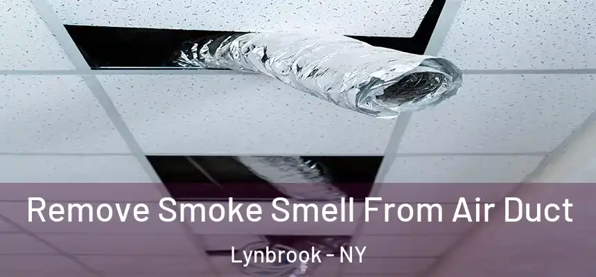 Remove Smoke Smell From Air Duct Lynbrook - NY