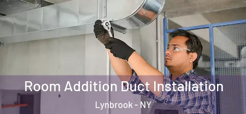  Room Addition Duct Installation Lynbrook - NY